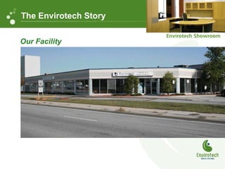 The Envirotech Story
Our Facility
 