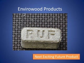 Envirowood Products Next Exciting Future Product 