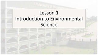 Lesson 1
Introduction to Environmental
Science
 