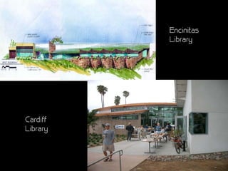 Encinitas
          Library




Cardiff
Library
 