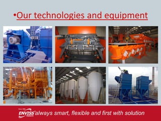•Our technologies and equipment
 