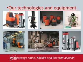 •Our technologies and equipment
 