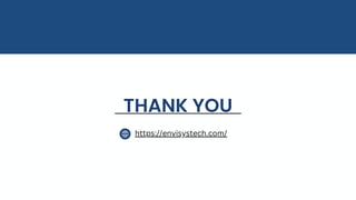 THANK YOU
https://envisystech.com/
 
