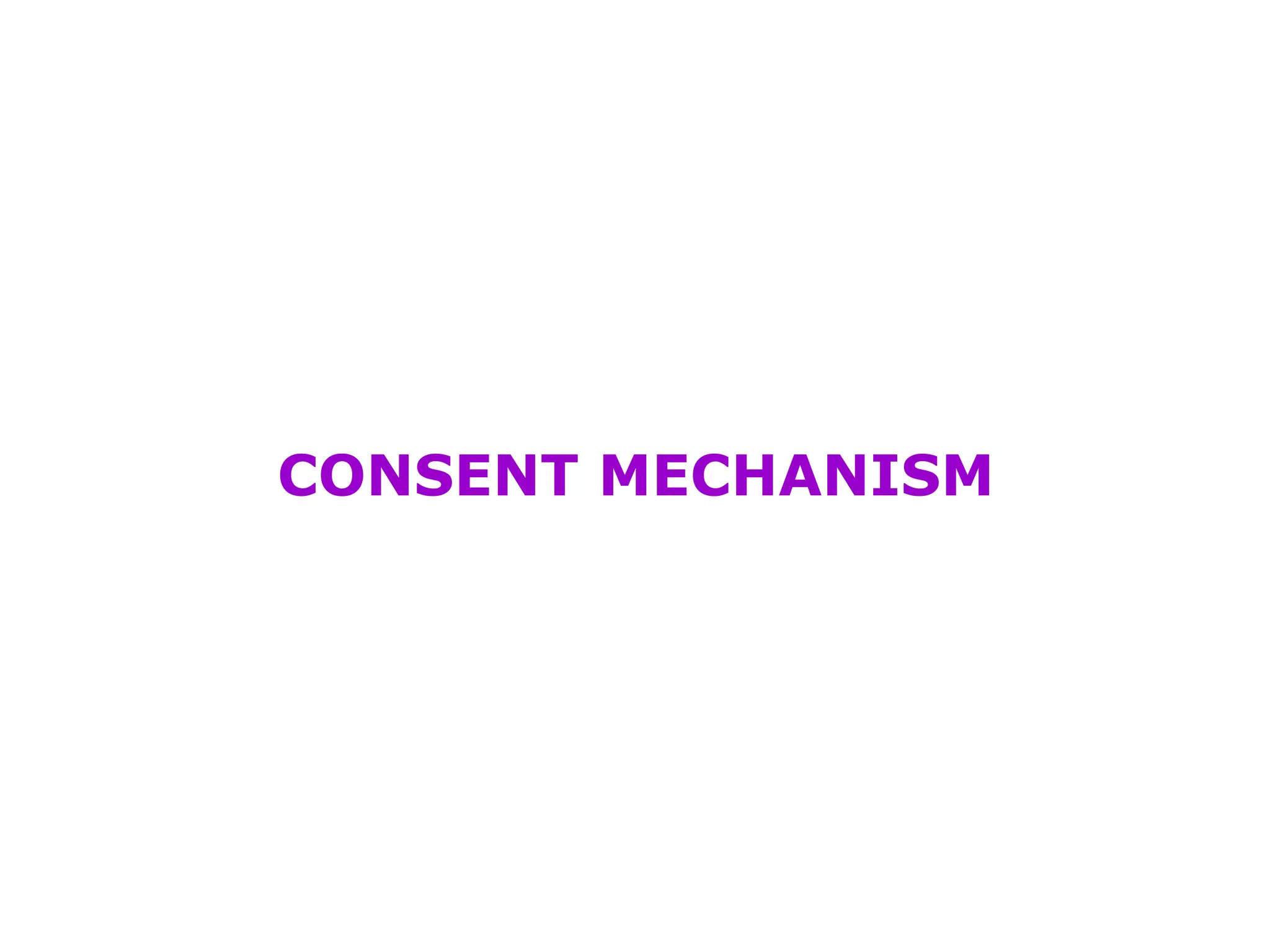 CONSENT MECHANISM 
 