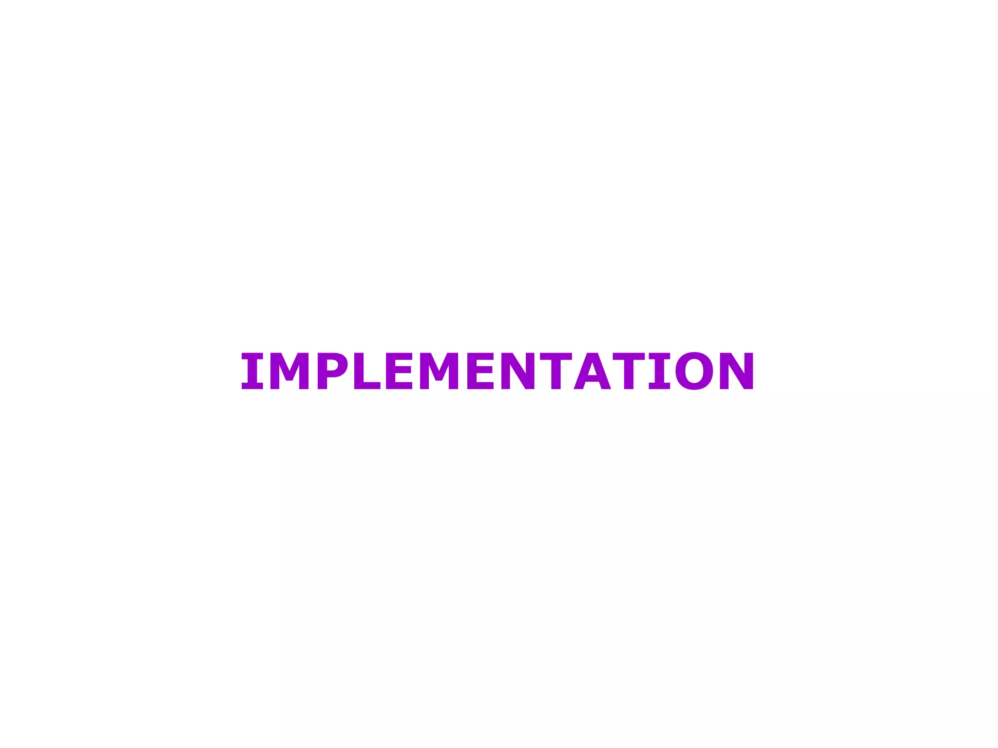 IMPLEMENTATION 
 