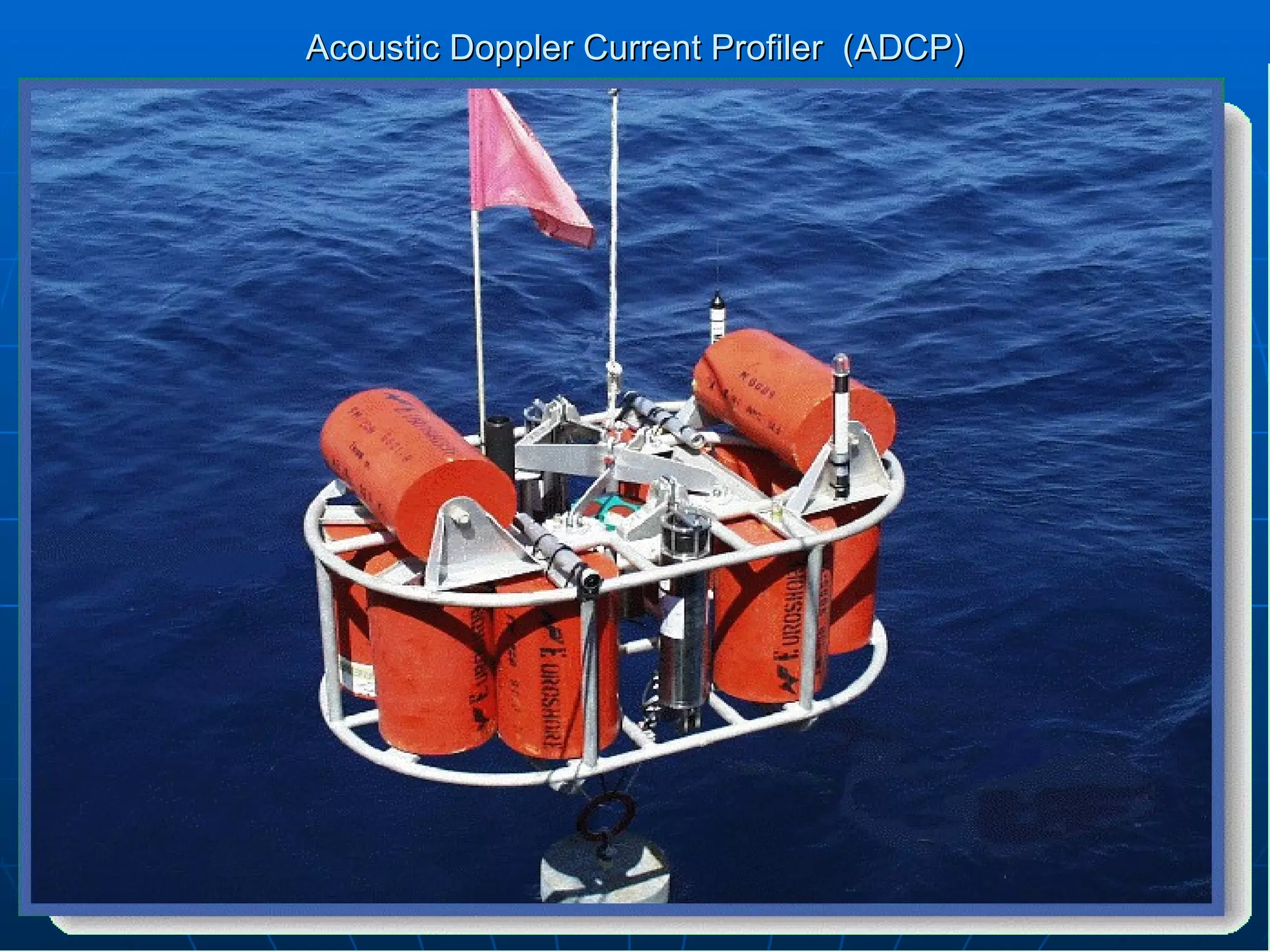Acoustic Doppler Current Profiler  (ADCP) 