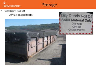 • Oily Debris Roll Off
– Oil/Fuel soaked solids
Storage
 