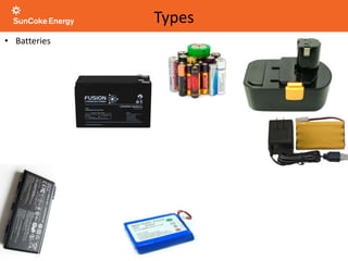Types
• Batteries
 