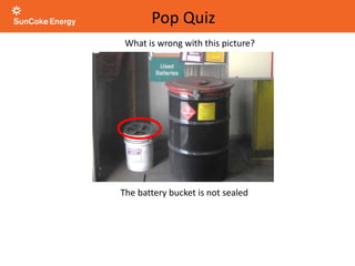 What is wrong with this picture?
The battery bucket is not sealed
Pop Quiz
 