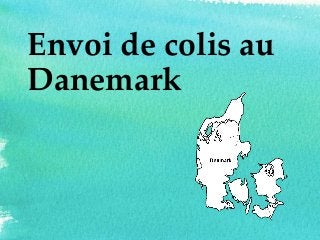 Envoi de colis au
Danemark
 