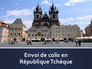 Envoi de colis en
RépubliqueTchèque
 