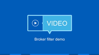 VIDEO
Broker filter demo
 