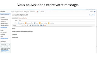 Vous pouvez donc écrire votre message.
 