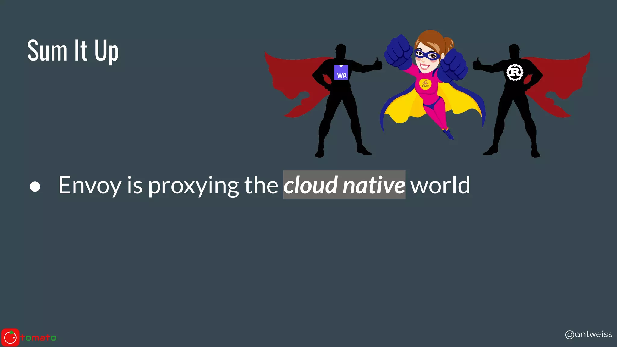 @antweiss
Sum It Up
● Envoy is proxying the cloud native world
 