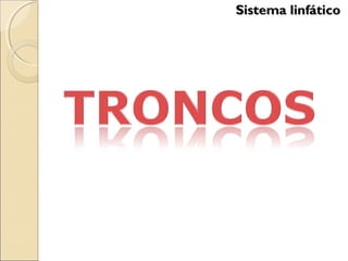 Sistema linfáticoSistema linfático
 