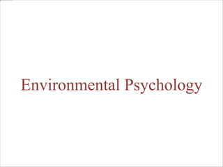 Environmental Psychology
 
