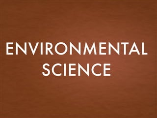 ENVIRONMENTAL
SCIENCE
 