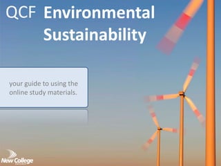 QCF Environmental
    Sustainability

your guide to using the
online study materials.
 
