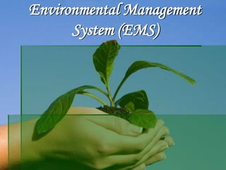 Environmental Management
System (EMS)
 