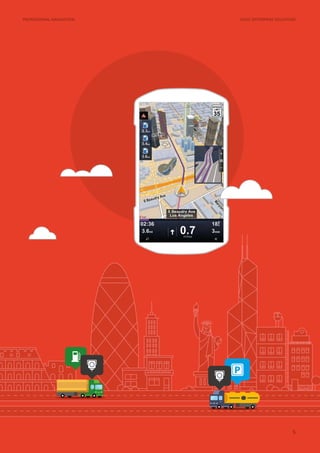 SYGIC ENTERPRISE SOLUTIONSPROFESSIONAL NAVIGATION
5
 