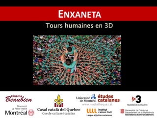 ENXANETA
                         Tours humaines en 3D




Serge Mainville, fondateur et entraîneur
 