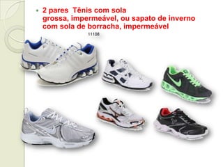  2 pares Tênis com sola
grossa, impermeável, ou sapato de inverno
com sola de borracha, impermeável
 