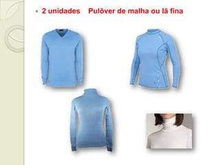  2 unidades Pulôver de malha ou lã fina
 