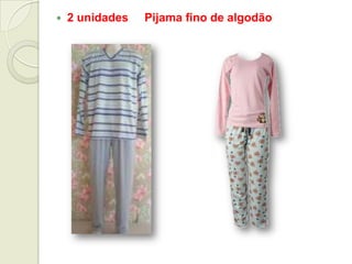  2 unidades Pijama fino de algodão
 