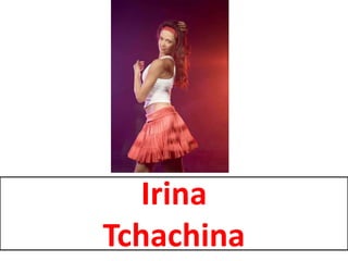 Irina
Tchachina

 