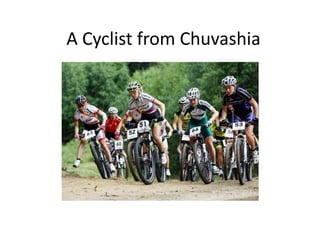A Cyclist from Chuvashia

 