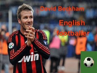 David Beckham

English
footballer

 