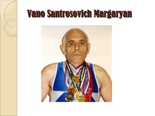Vano Santrosovich Margaryan

 