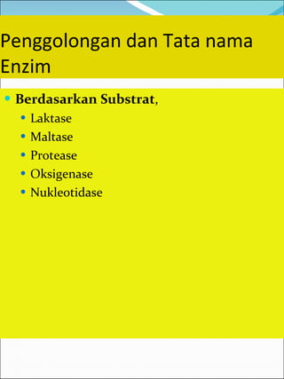 Penggolongan dan Tata nama Enzim Berdasarkan Substrat , Laktase Maltase Protease Oksigenase Nukleotidase 