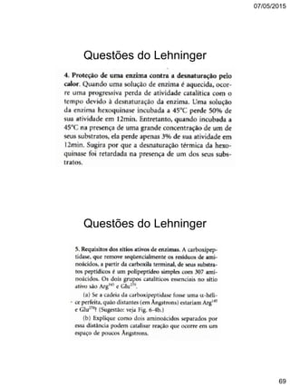 07/05/2015
69
Questões do Lehninger
Questões do Lehninger
 