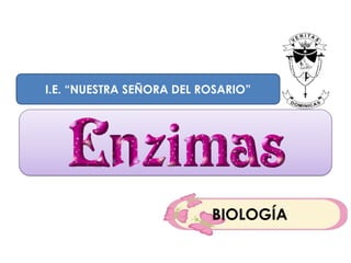 I.E. “NUESTRA SEÑORA DEL ROSARIO”




                          BIOLOGÍA
 