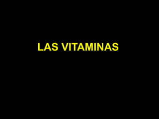 LAS VITAMINAS
 
