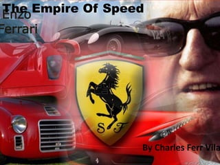 Enzo
Ferrari
By Charles Ferr Vila
The Empire Of Speed
 