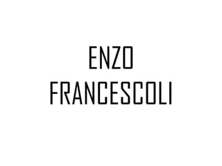 ENZO
FRANCESCOLI
 