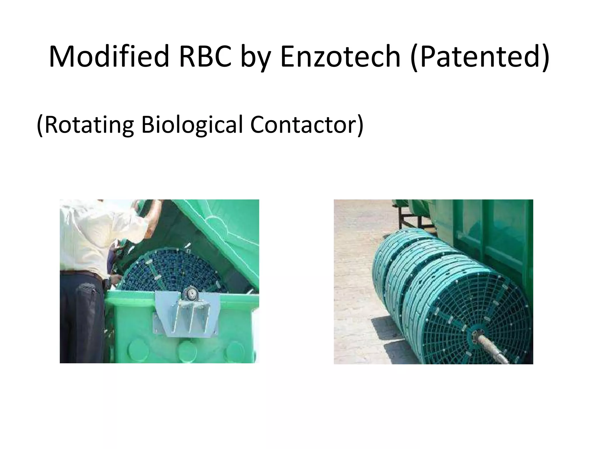 Modified RBC by Enzotech (Patented)
(Rotating Biological Contactor)
 
