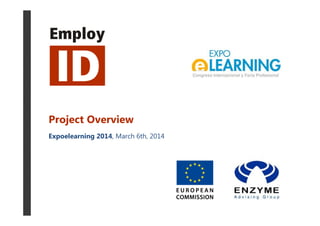 Project Overview
Expoelearning 2014, March 6th, 2014
 