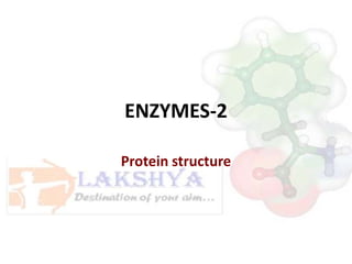 ENZYMES-2

Protein structure
 