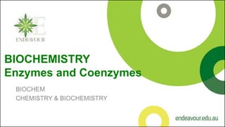 BIOCHEMISTRY
Enzymes and Coenzymes
BIOCHEM
CHEMISTRY & BIOCHEMISTRY
 