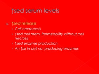a.

↑sed release
› Cell necrocesis
› ↑sed cell mem. Permeability without cell

necrosis
› ↑sed enzyme production
› An ↑se in cell no. producing enzymes

 