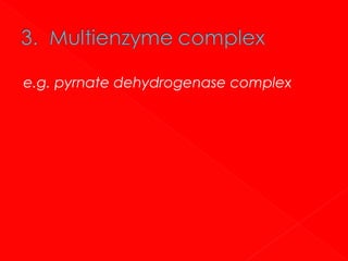 e.g. pyrnate dehydrogenase complex

 