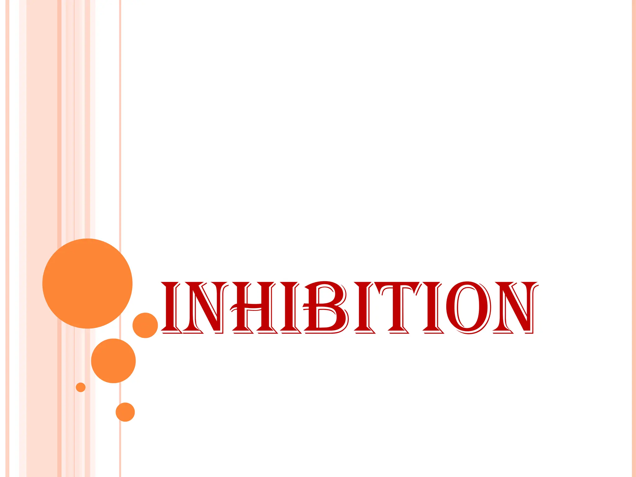 INHIBITION
 