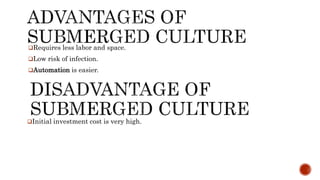 Requires less labor and space.
Low risk of infection.
Automation is easier.
Initial investment cost is very high.
 