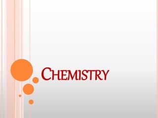 CHEMISTRY
 