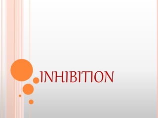 INHIBITION
 