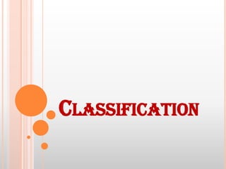 CLASSIFICATION

 