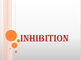 INHIBITION

 